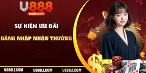 Đăng Nhập Nhận Thưởng U888 - Cơ Hội Nhận Ưu Đãi Mỗi Ngày