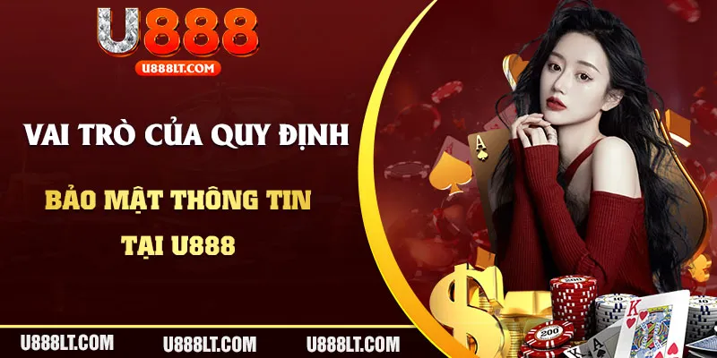 Tìm hiểu đôi nét về vai trò của quy định bảo mật tại U888