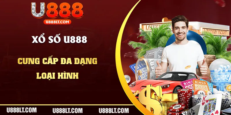 Xổ số U888 cung cấp đa dạng loại hình thú vị